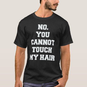 いいえ私の髪のtouchアイディア おもしろい tシャツ