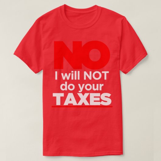 いいえ私はあなたの税金を行わない3 Tシャツ (デザイン正面)