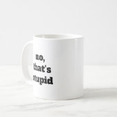 いいえ、それはバカなコーヒーマグです コーヒーマグカップ (正面左)