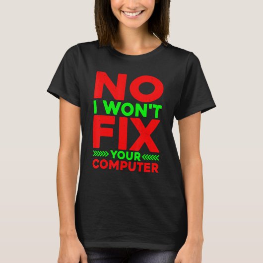 いいえ、コンピュータを修正しない Tシャツ (正面)