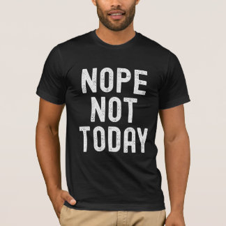いいえ、今日ではありません – ムードがアクティブ Tシャツ