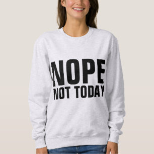 いいえ、今日は無理 面白いTシャツ スウェットシャツ