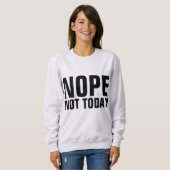 いいえ、今日は無理 面白いTシャツ スウェットシャツ (正面フル)