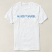 いいえ、水も Tシャツ (デザイン正面)