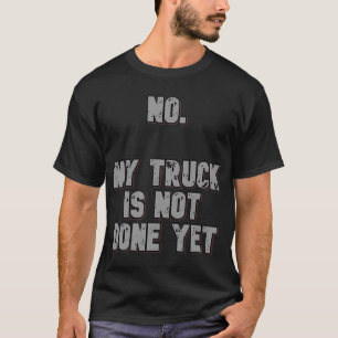 いいえ。私のトラックはまだ1320ドラッグレーシングクラス完了していない Tシャツ