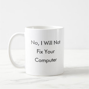 いいえ、私はあなたのコンピュータを修理しません コーヒーマグカップ