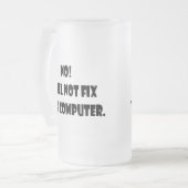 いいえ! 私はあなたのコンピュータを修理しません! フロストグラスビールジョッキ (正面左)