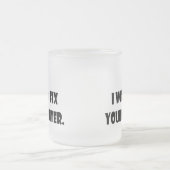 いいえ! 私はあなたのコンピュータを修理しません! フロストグラスマグカップ (中央)