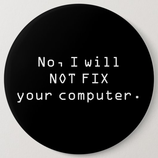 いいえ、私はあなたのコンピュータボタンを修理しません 缶バッジ (正面)