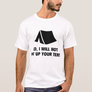 いいえ、私はあなたのテントを置かない。 Tシャツ