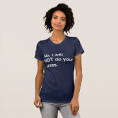 いいえ、私はあなたの税をしません Tシャツ (正面フル)