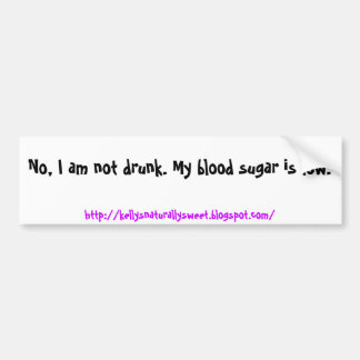 いいえ、私は飲まれません。 私の血糖は低いです。、htt… バンパーステッカー