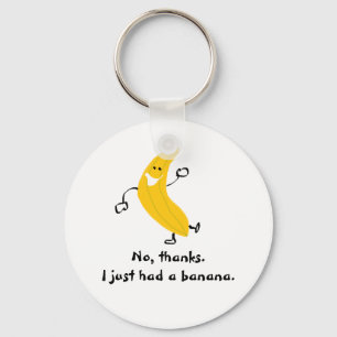 いいえ、結構です。 私はちょうどバナナを食べました。 Keychain キーホルダー