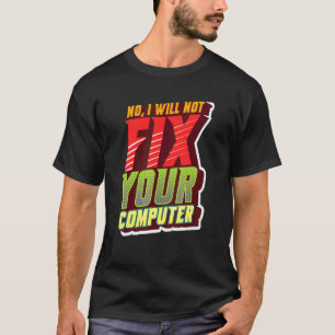 いいえ、It技術のコンピュータオタク系のーの修復は行わない Tシャツ