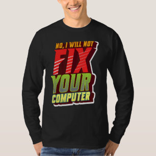 いいえ、It技術のコンピュータオタク系のーの修復は行わない Tシャツ