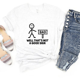 ...いいサインではない皮肉おもしろいミームTシャツ Tシャツ