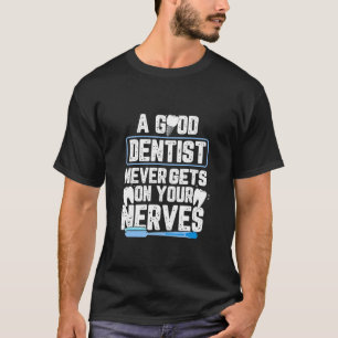 いい歯医者は決して不安にならぬ Tシャツ