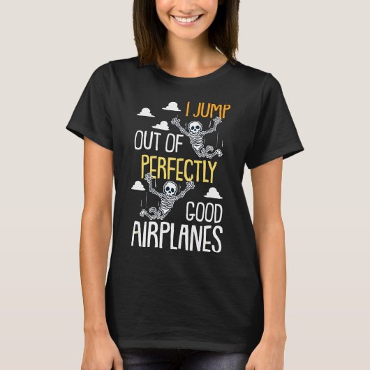いい飛行機から飛び降りる スカイダイビングのジョーク Tシャツ (正面)