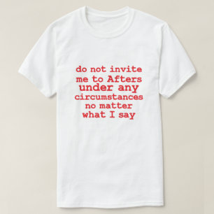 いかなる場合でも招待状を言うな Tシャツ