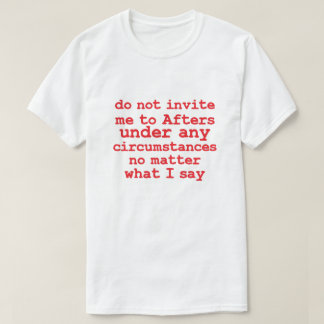 いかなる場合でも招待状を言うな Tシャツ