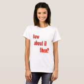 いかにそれからそれについてか。 Tシャツ (正面フル)