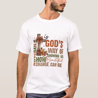 いかに美しい変化を私たちに示すかの神の方法 Tシャツ
