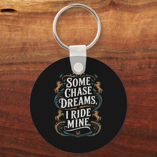 いくつかのチェイス夢の私は私の馬に乗る引用文 キーホルダー (正面)