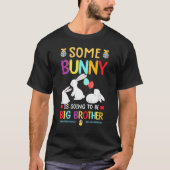 いくつかのバニーは兄のイースターの卵になるだろう Tシャツ (正面)