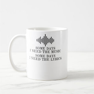 いくつかの日私は音楽が必要いくつかの日私はLyが必要 コーヒーマグカップ