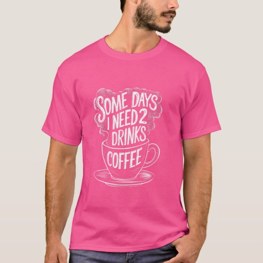 いくつかの日私は2ドリンクコーヒーホビーおもしろいズCaf Tシャツ (正面)