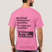 いじめっ子よりよいがあって下さい-可能な限り親切があって下さい Tシャツ (裏面)