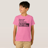 いじめっ子よりよいがあって下さい-潜在性の完全です Tシャツ (正面フル)