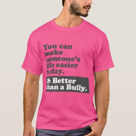 いじめっ子よりよいがあって下さい-生活をもっと楽にしてくれて下さい Tシャツ