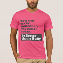 いじめっ子よりよいがあって下さい-生活をもっと楽にしてくれて下さい Tシャツ