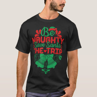 いたずらしよう サンタの旅を節約しよう 面白いサンタベルチャ Tシャツ