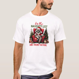 いたずらリストに載ってるアライグマ、後悔なんてないもんね Tシャツ