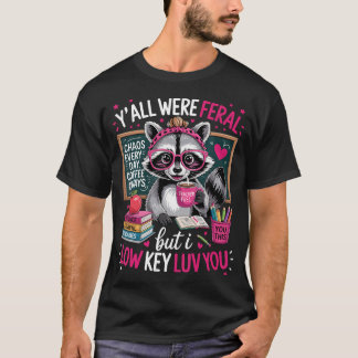 いたずら好きなアライグマの先生 "みんな昔は野生だったよね" Tシャツ