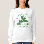 いつか彼らは私の後にコースを名付ける スウェットシャツ (正面)