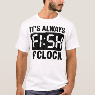 いつだってフィッシュ・オクロック 釣り好きのための面白グッズ Tシャツ