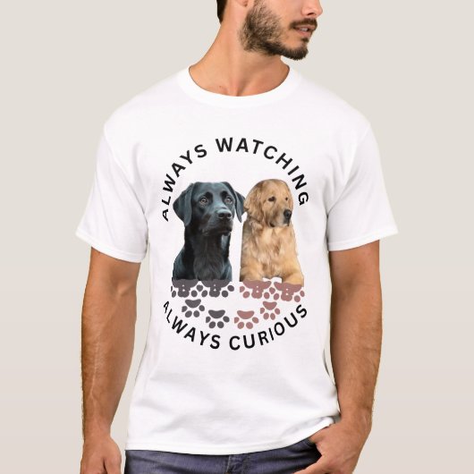 いつだって見ている。いつだって好奇心旺盛 Tシャツ (正面)