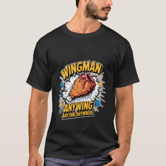 いつでもどこでもウィングマン、いつでも翼が欲しいチキン欲求 Tシャツ