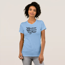 いつでもどこでも、一緒にTシャツ Tシャツ