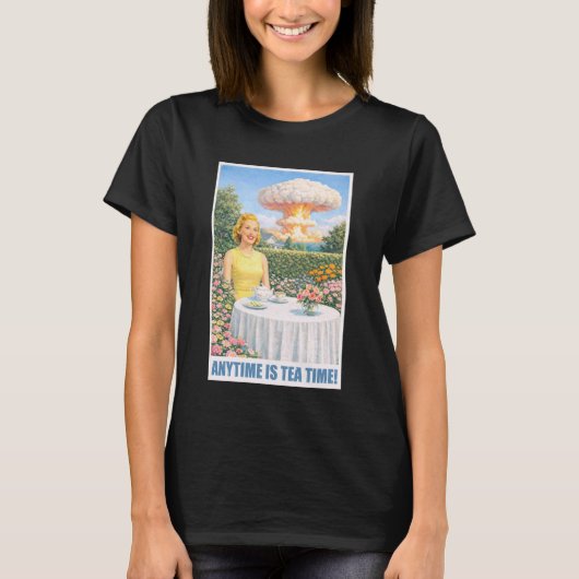 いつでもティータイム - 1950年代 原子爆弾 ユーモア ガーデニング Tシャツ (正面)