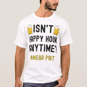 いつでもハッピーアワーでいいんじゃない?メガパイント Tシャツ