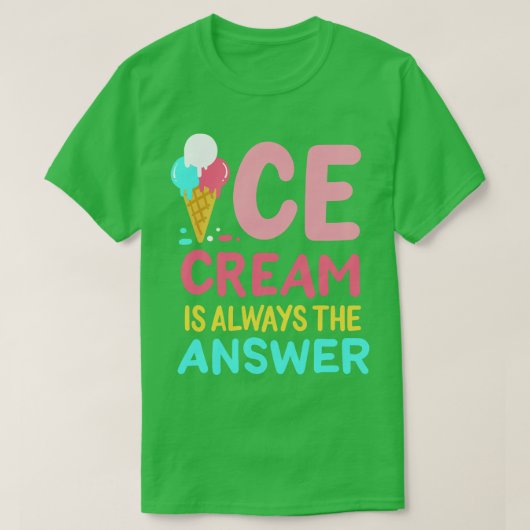 いつもアイスクリームが答え Tシャツ (デザイン正面)