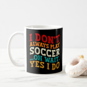 いつもサッカーをしているわけじゃない って待って いつもしてる コーヒーマグカップ
