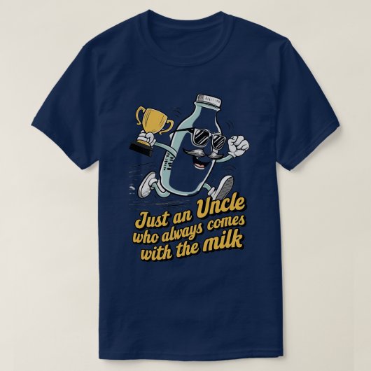 いつもミルクを来飲んで戻ってくる叔父だ Tシャツ (デザイン正面)