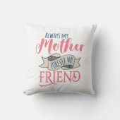 いつも母が永遠に私の友人を投げかわいらしる クッション (正面)