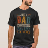 いつも牛乳を買って帰ってくるただのオヤジ Tシャツ (正面)