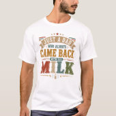 いつも牛乳を買って帰ってくるただのオヤジ Tシャツ (正面)